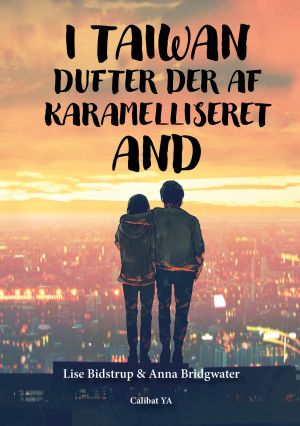 Lise Bidstrup & Anna Bridgwater - I Taiwan dufter der af karamiliseret and